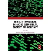 Future of Management: Embracing Sustainability, Diversity, and Inclusivity: Proceedings of Icmr-2024