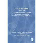 Critical Disciplinary Literacy: An Equity-Driven and Culturally Responsive Approach to Disciplinary Learning and Teaching