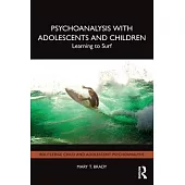 Psychoanalysis with Adolescents and Children: Learning to Surf