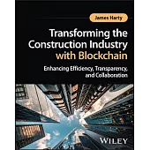 Transforming the Construction Industry with Blockchain: Enhancing Efficiency, Transparency, and Collaboration