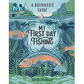 My First Day Fishing: A Beginner’s Guide