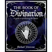 The Book of Divination: A Guide to Predicting the Future