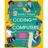 Coding and Computers: Discover the Amazing True Story of Computers!