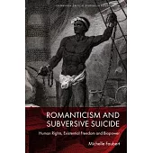 Romanticism and Subversive Suicide: Human Rights, Existential Freedom and Biopower