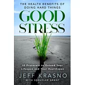 Good Stress: The Health Benefits of Doing Hard Things