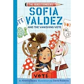 Sofia Valdez and the Vanishing Vote: The Questioneers Chapter Book #4