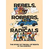 Rebels, Robbers, and Radicals: The Story of the Bill of Rights