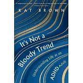 It’s Not a Bloody Trend: Understanding Life as an ADHD Adult