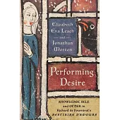Performing Desire: Knowledge, Self, and Other in Richard de Fournival’s Bestiaire d’Amours