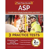 ASP Certification Study Guide 2024 and 2025: 3 Practice Tests and ASP Exam Prep Book [2nd Edition]