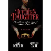 The Butcher’s Daughter: The Hitherto Untold Story of Mrs. Lovett