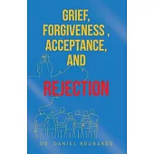 Grief, Forgiveness, Acceptance, and Rejection