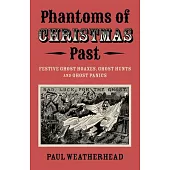 Phantoms of Christmas Past: Festive Ghost Hoaxes, Ghost Hunts and Ghost Panics