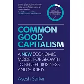 Common Good Capitalism: A new economic model for growth to benefit business and society