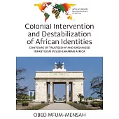 Colonial Intervention and Destabilization of African Identities: Contours of Trusteeship and Organized Infantilism in Sub-Saharan Africa