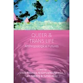 Queer and Trans Life: Anthropological Futures