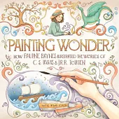 Painting Wonder: How Pauline Baynes Illustrated the Worlds of C. S. Lewis and J.R.R. Tolkien