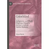 Colorblind: Indigenous and Black Disproportionality Across Criminal Justice Systems