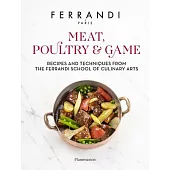 Meat, Poultry & Game: Recipes and Techniques from the Ferrandi School of Culinary Arts