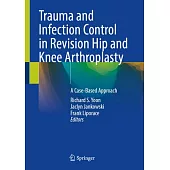 Trauma and Infection Control in Revision Hip and Knee Arthroplasty: A Case-Based Approach