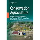Conservation Aquaculture: An Evolution-Based Approach for the Production of Fish for Aquaculture-Assisted Fisheries Programs