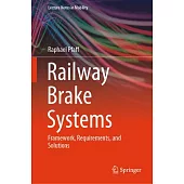 Railway Brake Systems: Framework, Requirements, and Solutions