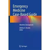 Emergency Medicine Case-Based Guide: Obstetric Emergencies