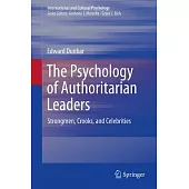 The Psychology of Authoritarian Leaders: Strongmen, Crooks, and Celebrities