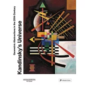 Kandinsky’s Universe: Geometric Abstractions in the 20th Century