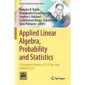 Applied Linear Algebra, Probability and Statistics: A Volume in Honour of C. R. Rao and Arbind K. Lal