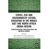 Ethics, CSR and Sustainability (ECSRS) Education in the Middle East and North Africa (MENA) Region Conceptualization, Contextualization, and Empirical Evidence