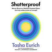 Shatterproof: How to Thrive in a World of Constant Chaos