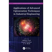 Applications of Advanced Optimization Techniques in Industrial Engineering