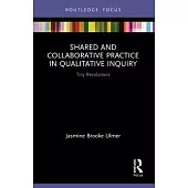 Shared and Collaborative Practice in Qualitative Inquiry: Tiny Revolutions