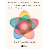 Metabolism and Medicine: The Physics of Biological Engines (Volume 1)