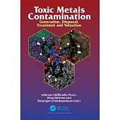 Toxic Metals Contamination: Generation, Disposal, Treatment and Valuation