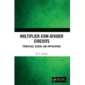 Multiplier-Cum-Divider Circuits: Principles, Design, and Applications