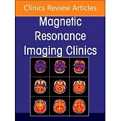 MR Imaging of the Hip, an Issue of Magnetic Resonance Imaging Clinics of North America: Volume 33-1