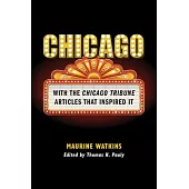 Chicago: With the Chicago Tribune Articles That Inspired It