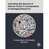 Unlocking the Secrets of Eternal Youth: A Compendium of Antiaging Research