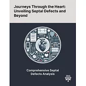 Journeys Through the Heart: Unveiling Septal Defects and Beyond