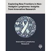 Exploring New Frontiers in Non-Hodgkin Lymphoma: Insights From Innovative Research