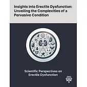 Insights Into Erectile Dysfunction: Unveiling the Complexities of a Pervasive Condition