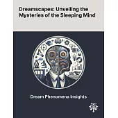 Dreamscapes: Unveiling the Mysteries of the Sleeping Mind