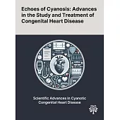 Echoes of Cyanosis: Advances in the Study and Treatment of Congenital Heart Disease