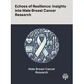 Echoes of Resilience: Insights Into Male Breast Cancer Research