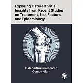 Exploring Osteoarthritis: Insights From Recent Studies on Treatment, Risk Factors, and Epidemiology
