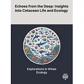 Echoes From the Deep: Insights Into Cetacean Life and Ecology