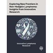 Exploring New Frontiers in Non-Hodgkin Lymphoma: Insights From Innovative Research