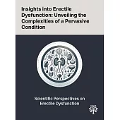 Insights Into Erectile Dysfunction: Unveiling the Complexities of a Pervasive Condition